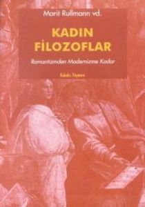 Kadın Filozoflar 2 Romantizmden Modernizme Kadar                                                                                                                                                                                                               