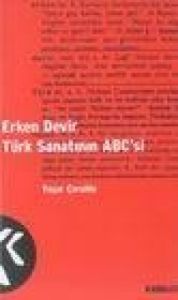 Erken Devir Türk Sanatının ABC'si                                                                                                                                                                                                                              