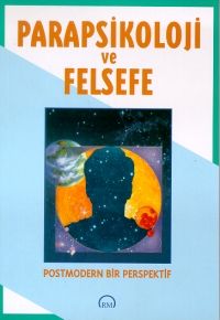 Parapsikoloji ve FelsefePostmodern Bir Perspektif                                                                                                                                                                                                              