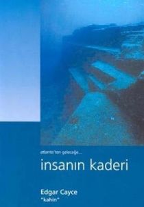 Atlantis'ten Geleceğe İnsanın Kaderi                                                                                                                                                                                                                           