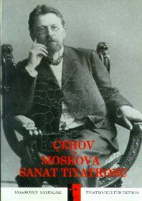 Çehov ve Moskova Sanat Tiyatrosu Çehov Oyunlarının                                                                                                                                                                                                             