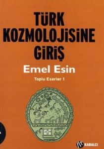 Türk Kozmolojisine Giriş Toplu Eserler 1                                                                                                                                                                                                                       