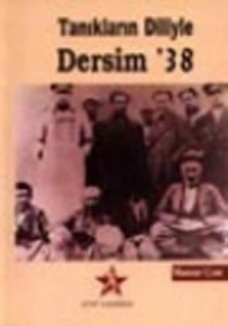 Tanıkların Diliyle Dersim '38                                                                                                                                                                                                                                  