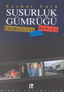 Susurluk Gümrüğü Kaçakçılık - Çete - Devlet                                                                                                                                                                                                                    