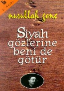 Siyah Gözlerine Beni de Götür                                                                                                                                                                                                                                  