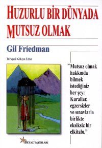 Huzurlu Bir Dünyada Mutsuz Olmak                                                                                                                                                                                                                               