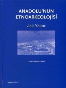 Anadolu'nun Etnoarkeolojisi (Ciltli)                                                                                                                                                                                                                           
