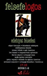 Felsefelogos Sayı: 17, 18 Edebiyatın Felsefesi                                                                                                                                                                                                                 
