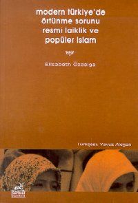 Modern Türkiye'de Örtünme Sorunu  Resmi Laiklik ve                                                                                                                                                                                                             