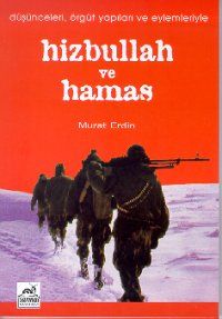 Hizbullah ve Hamas (Düşünceleri, Örgüt Yapıları ve                                                                                                                                                                                                             