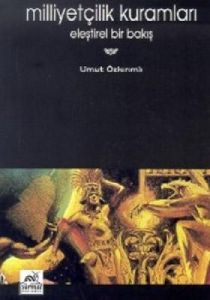 Milliyetçilik Kuramları Eleştirel Bir Bakış                                                                                                                                                                                                                    