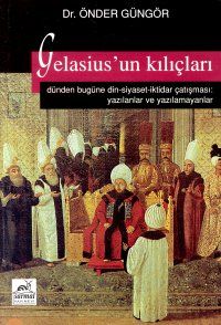 Gelasius'un Kılıçları Dünden Bugüne Din - Siyaset                                                                                                                                                                                                              