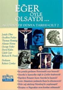 Eğer Öyle Olsaydı... Alternatif Dünya Tarihi Cilt                                                                                                                                                                                                              