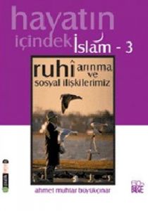 Hayatın İçindeki İslam 3 Ruhi Arınma ve Sosyal İli                                                                                                                                                                                                             