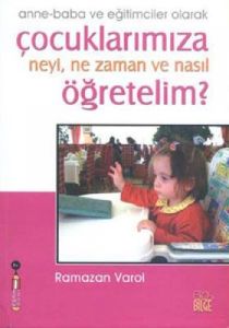 Çocuklarımıza Neyi, Ne Zaman ve Nasıl Öğretelim?                                                                                                                                                                                                               