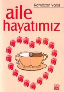 Aile Hayatımız                                                                                                                                                                                                                                                 