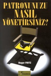 Patronunuzu Nasıl Yönetirsiniz?                                                                                                                                                                                                                                