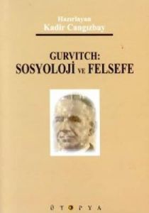 Gurvitch: Sosyoloji ve Felsefe                                                                                                                                                                                                                                 