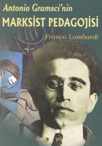 Antonio Gramsci'nin Marksist Pedagojisi                                                                                                                                                                                                                        