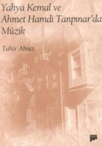 Yahya Kemal ve Ahmet Hamdi Tanpınar'da Müzik                                                                                                                                                                                                                   
