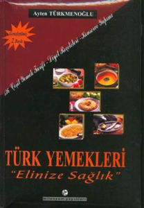 Türk Yemekleri (Ciltli) Elinize Sağlık                                                                                                                                                                                                                         