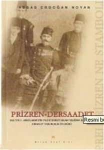 Prizren - Dersaadet Sultan 2. Abdülhamid'in Yıldız                                                                                                                                                                                                             