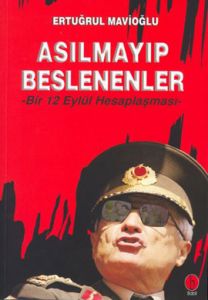 Asılmayıp Beslenenler Bir 12 Eylül Hesaplaşması 1.                                                                                                                                                                                                             