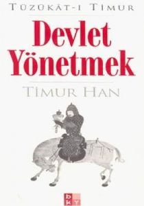 Tüzükat-ı Timur: Devlet Yönetmek                                                                                                                                                                                                                               