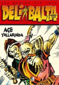 Deli Balta Açe Yollarında                                                                                                                                                                                                                                      
