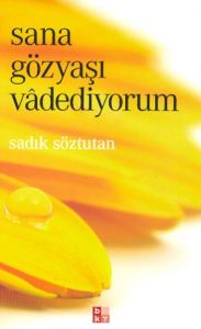 Sana Gözyaşı Vadediyorum                                                                                                                                                                                                                                       