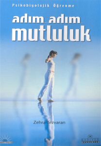 Adım Adım Mutluluk: Psikobiyolojik Öğrenme                                                                                                                                                                                                                     
