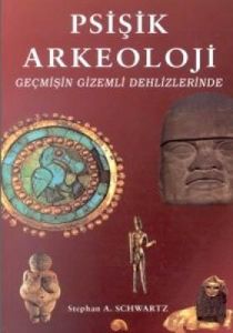 Psişik Arkeoloji Geçmişin Gizemli Dehlizlerinde                                                                                                                                                                                                                