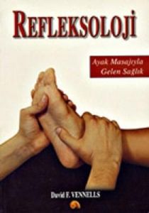 Refleksoloji - Ayak Masajıyla Gelen Sağlık                                                                                                                                                                                                                     