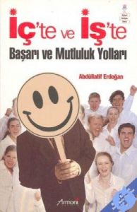 İç'te ve İş'te Başarı ve Mutluluk Yılları                                                                                                                                                                                                                      