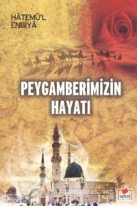 Peygamber Efendimizin Hayatı Hatemü'l-Enbiya                                                                                                                                                                                                                   