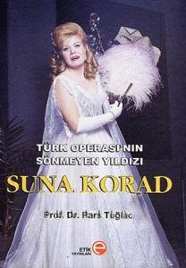 Türk Operası'nın Sönmeyen Yıldızı Suna Korad (Cilt                                                                                                                                                                                                             