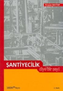 Şantiyecilik Diye Bir Şey!                                                                                                                                                                                                                                     