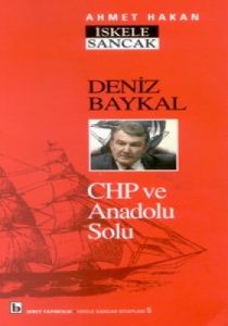 Deniz Baykal CHP ve Anadolu Sol'u                                                                                                                                                                                                                              