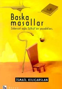 Başka Masallar Zebercet Oğlu Zülküf'ün Yaşadıkları                                                                                                                                                                                                             