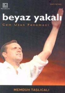 Beyaz Yakalı Cem Uzan Fenomeni                                                                                                                                                                                                                                 