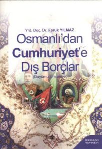 Osmanlı'dan Cumhuriyet'e Dış Borçlar                                                                                                                                                                                                                           