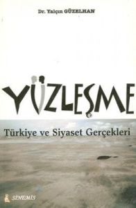 Yüzleşme  Türkiye ve Siyaset Gerçekleri                                                                                                                                                                                                                        