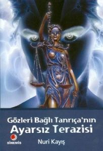 Gözleri Bağlı Tanrıça'nın Ayarsız Terazisi                                                                                                                                                                                                                     