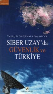 Siber Uzay'da Güvenlik ve Türkiye                                                                                                                                                                                                                              