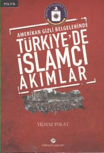 Amerikan Gizli Belgelerinde'Türkiye'de İslamcı Akı                                                                                                                                                                                                             