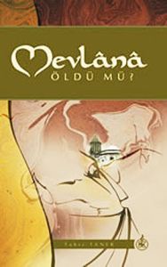 Mevlana Öldü Mü?                                                                                                                                                                                                                                               