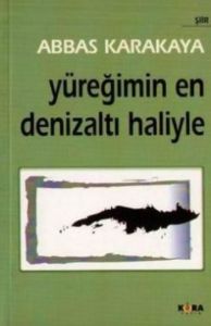Yüreğimin En Denizaltı Haliyle                                                                                                                                                                                                                                 