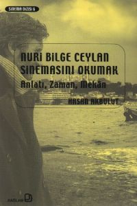 Nuri Bilge Ceylan Sinemasını Okumak Anlatı, Zaman,                                                                                                                                                                                                             