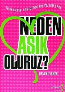 Neden Aşık Oluruz?                                                                                                                                                                                                                                             