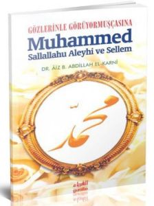 Gözlerinle Görüyormuşçasına Muhammed Sallallahu Al                                                                                                                                                                                                             